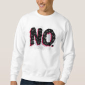 Nein: Eine handgeschriebene negative Aussage Sweatshirt (Vorderseite)