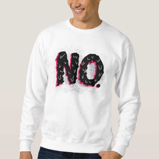 Nein: Eine handgeschriebene negative Aussage Sweatshirt (Vorderseite)