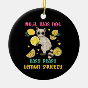 Nein, es war nicht einfach Peasy Lemon Squeezy Keramik Ornament