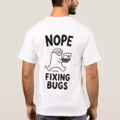 Nein, Fehler beheben Lustige Süße Programmierer Fi T-Shirt (Rückseite)
