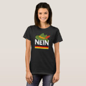Nein German No Saying Pun Germany T-Shirt (Vorne ganz)