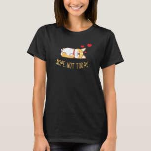Nein, heute nicht Corgi Niedlich Müde Faul Schlafe T-Shirt