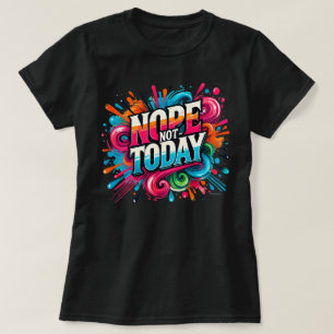 Nein, heute nicht Farbige Spritzer Positive Vibes T-Shirt