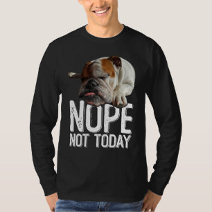 Nein Heute Nicht Fauler Englischer Bulldogge Hund T-Shirt