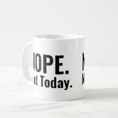 Nein. Heute nicht. | Fetttypografie Kaffeetasse (Vorderseite Links)