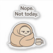 Nein. Heute nicht. - Funny Lazy Day Aufkleber (Vorderseite)