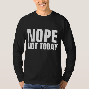 NEIN HEUTE NICHT Lustige T-Shirts