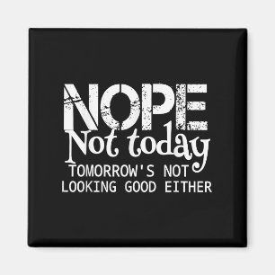 Nein, heute nicht. Morgen sieht auch nicht gut aus Magnet