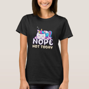Nein heute nicht Schlafendes süßes Einhorn Spaß T-Shirt