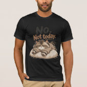 „Nein, heute nicht“ T-Shirt (Vorderseite)