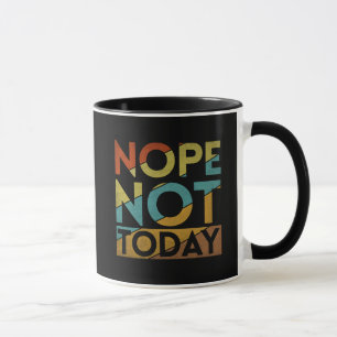 NEIN, HEUTE NICHT TASSE