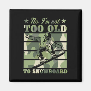 Nein, ich bin nicht zu alt, um Snowboard Funny Ält Magnet