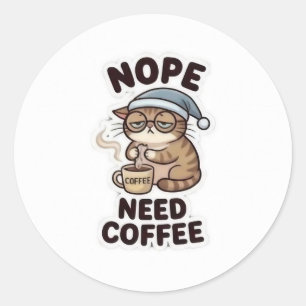 NEIN, ICH BRAUCHE KAFFEE! – Lustiger Kaffee-Liebha Runder Aufkleber