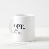 Nein. Ich gehe zurück ins Bett. Kaffeetasse (Vorderseite Links)