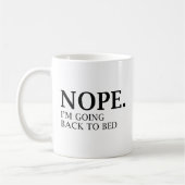 Nein. Ich gehe zurück ins Bett. Kaffeetasse (Links)