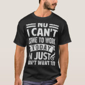 Nein, ich kann heute nicht zur Arbeit kommen, ich T-Shirt (Vorderseite)