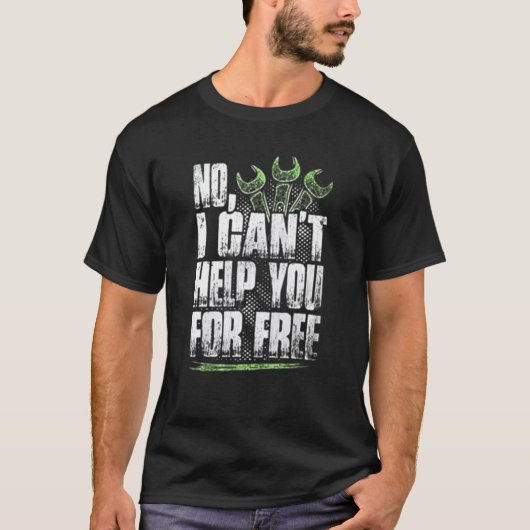 Nein, ich kann Ihnen nicht für freie Mechanik helf T-Shirt (Vorderseite)