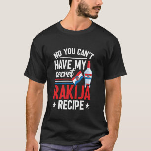 Nein, ich kann meine geheime Rakija Quittung nicht T-Shirt