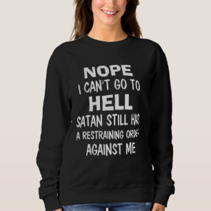 Nein, ich kann nicht gehen, um zu heilen Satan hat Sweatshirt
