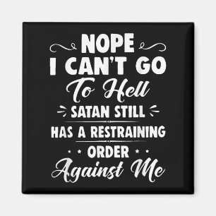 Nein, ich kann nicht zur Hölle gehen, Satan hat im Magnet