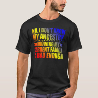 Nein, ich kenne meine Herkunft nicht T-Shirt