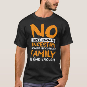 Nein, ich kenne meine Herkunft nicht T-Shirt