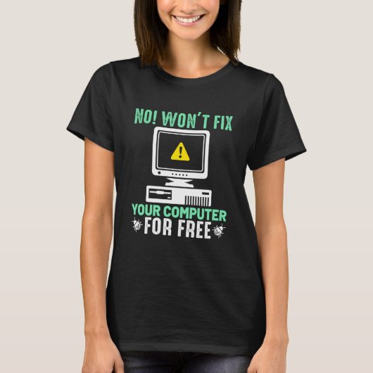 Nein, ich möchte Ihren Computer für einen freien P T-Shirt (Vorderseite)