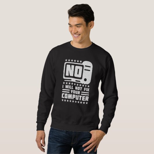 Nein, ich repariere Ihren Computer-Help-Desk nicht Sweatshirt (Vorne ganz)