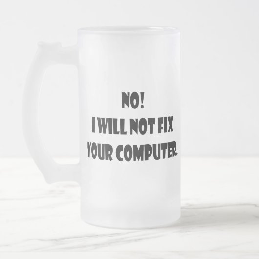 Nein! Ich repariere nicht Ihren Computer! Mattglas Bierglas (Links)