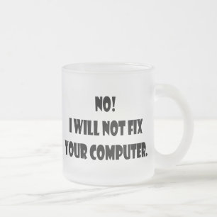Nein! Ich repariere nicht Ihren Computer! Mattglastasse