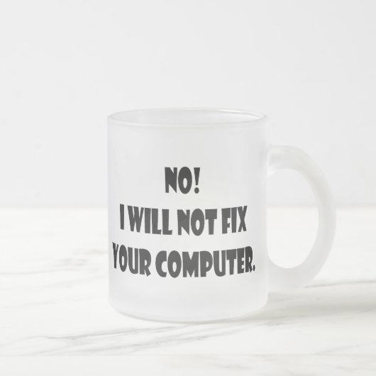 Nein! Ich repariere nicht Ihren Computer! Mattglastasse (Rechts)