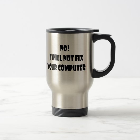 Nein! Ich repariere nicht Ihren Computer! Reisebecher (Rechts)
