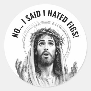 Nein, ich sagte, ich hasse Feigen! - Funny Jesus M Runder Aufkleber