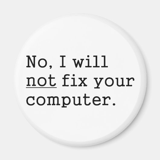 Nein, ich werde Ihr Computerfreak-Nerd-Tech-Gesche Magnet (Vorne)