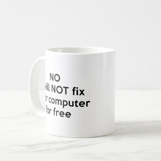 Nein, ich werde Ihren Computer nicht für den koste Kaffeetasse (Vorderseite Links)