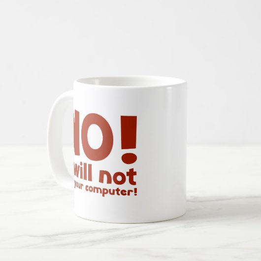 NEIN! Ich werde Ihren Computer nicht reparieren! T Kaffeetasse (Vorderseite Links)