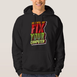 Nein, ich werde Ihren Computerfreak für IT nicht r Hoodie