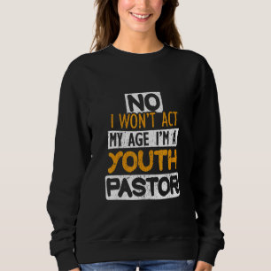 Nein, ich werde nicht mein Alter entsprechend hand Sweatshirt