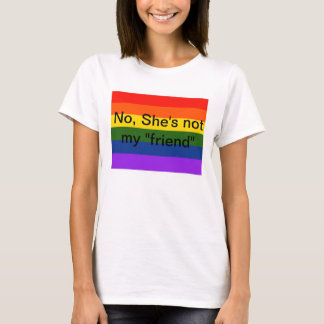 Nein, ist sie nicht mein "Freund" lesbisches T-Shirt