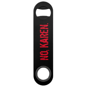 Nein, KaReN.Flaschenöffner Speed Flaschenöffner