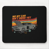 Nein, mein Auto ist noch nicht fertig Lustiger Aut Mousepad (Vorne)