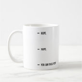 Nein.Nein. Du kannst jetzt reden. | Funny Coffee T Kaffeetasse (Links)