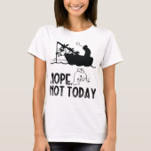 Nein, nicht heute / lustiges Angeln, lustiger Fisc T-Shirt (Vorderseite)