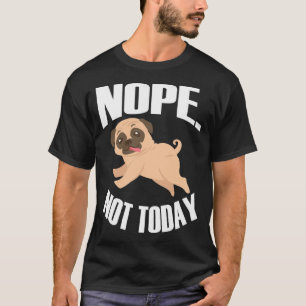 Nein. Nicht heute T-Shirt