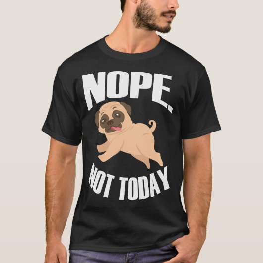 Nein. Nicht heute T-Shirt (Vorderseite)