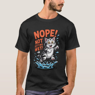 Nein, nicht nass werdend lustige Katze Wasser Humo T-Shirt