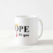 Nein. Nicht wieder. Kaffeetasse (VorderseiteRechts)