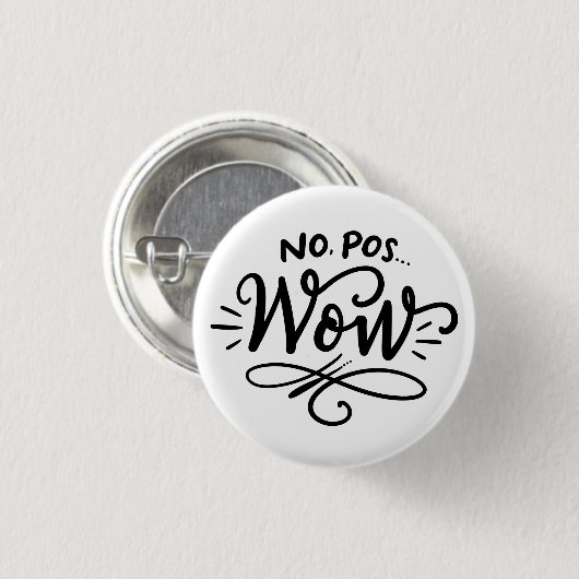 Nein, Pos...Wow, handgeschriebenes Design Button (Vorne & Hinten)