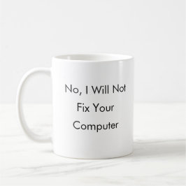 Nein, repariere ich nicht Ihren Computer Kaffeetasse