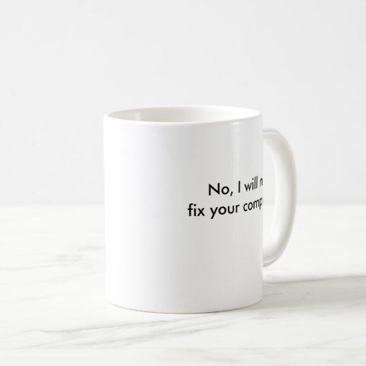 Nein, repariere ich nicht Ihren Computer Kaffeetasse (VorderseiteRechts)